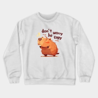 dont worry be capy Crewneck Sweatshirt